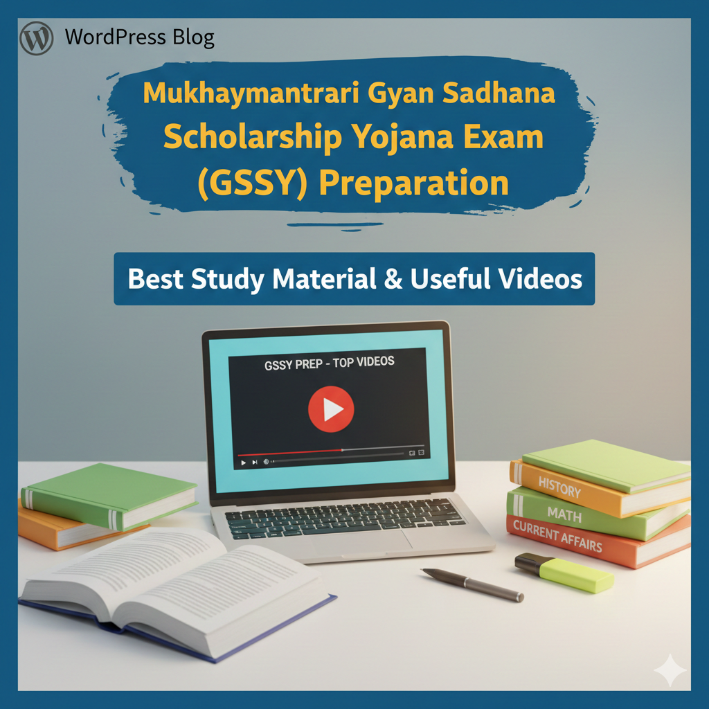 Mukhaymantri Gyan Sadhana Scholarship Yojana Exam (GSSY) Preparation – Best Study Material & Useful Videos